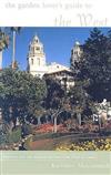 The Garden Lover's Guide to the West Coast