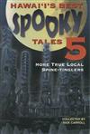 Hawaii's Best Spooky Tales 5: More True Local Spine-Tinglers