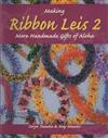Making Ribbon Leis 2: More Handmade Gifts of Aloha