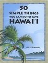 50 Simple Things You Can Do to Save Hawai'i
