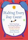 Making Every Day Count: Daily Readings for Young People on Solving Problems Setting Goals and Feeling Good About Yourself