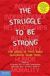 The Struggle to be Strong: True Stories by Teens about Overcoming Tough Times