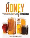 The Honey Connoisseur: Selecting, Tasting, and Pairing Honey, with a Guide to More Than 30 Varietals