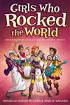Girls Who Rocked the World: Heroines from Joan of Arc to Mother Theresa