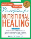 Prescription for Nutritional Healing: A Practical A-to-Z Reference to Drug-free Remedies Using Vitamins, Minerals, Herbs and Food Supplements