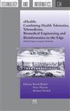 EHealth: Combining Health Telematics, Telemedicine, Biomedical Engineering and Bioinformatics to the Edge: Global Experts Summit Textbook
