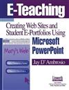 E-teaching: Creating Web Sites and Student Web Portfolios Using Microsoft Powerpoint