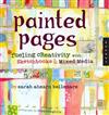 Painted Pages: Fueling Creativity with Sketchbooks & Mixed Media