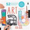 Art Lab For Kids: 52 Creative Adventures in Drawing, Painting, Printmaking, Paper, and Mixed Media - For Budding Artists of All Ages
