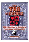 The Tao of Bridge: 200 Principles to Transform Your Game and Your Life