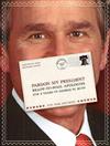 Pardon My President: Fold-and-mail Apologies for 8 Years of George W. Bush