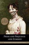 Pride and Prejudice and Zombies: The Classic Regency Romance, Now with Ultraviolent Zombie Mayhem!
