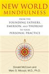 New World Mindfulness: From the Founding Fathers, Emerson, and Thoreau to Your Personal Practice