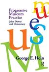 Progressive Museum Practice: John Dewey and Democracy