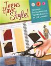 Teens Have Style!: Fashion Programs for Young Adults at the Library
