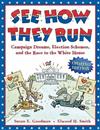 See How They Run: Campaign Dreams, Election Schemes, and the Race to the White House