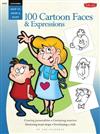 Cartooning: 100 Cartoon Faces & Expressions