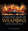 1,000,000 Years of Weapons: Tools of War Through the Ages