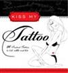 Kiss My Tattoo: More Than 100 Sexy and Provocative Temporary Tattoos