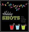 Holiday Shots: Christmas Concoctions That Will Really Get You in the Holiday Mood