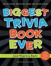 Biggest Trivia Book Ever: and That's a Fact!