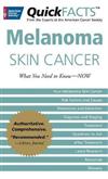 Quickfacts Melanoma Skin Cancer: What You Need to Know - Now