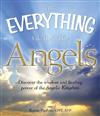 The Everything Guide to Angels Book: Discover the Wisdom and Healing Power of the Angelic Kingdom