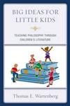 Big Ideas for Little Kids: Teaching Philosophy Through Children's Literature