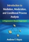 Introduction to Mediation, Moderation, and Conditional Process Analysis