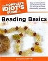 The Complete Idiot's Guide to Beading Basics