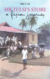Mr Tulsi's Store: a Fijian Childhood: Memories of a Fijian Childhood