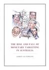 The Rise and Fall of Monetary Targeting in Australia