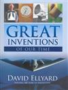 Great Inventions of Our Time: Explores 500 Years of Innovation