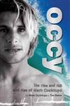 Occy: The Rise and Fall and Rise of Mark Occhilupo