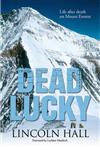 Dead Lucky: Life and Death on Mount Everest