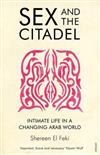 Sex and the Citadel: Intimate Life in a Changing Arab World