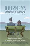 Journeys with the Black Dog: Inspirational Stories of Bringing Depression to Heel