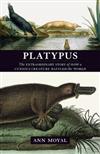 Platypus: The Extraordinary Story of How a Curious Creature Baffled the World