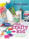 The Crafty Kid: Projects for and with Children