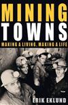 Mining Towns: Making a Living, Making a Life