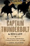 Captain Thunderbolt and His Lady: The True Story of Bushrangers Frederick Ward and Mary Ann Bugg
