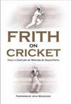 Frith on Cricket: Half a Century of Writing