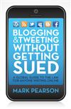 Blogging and Tweeting without Getting Sued: A Global Guide to the Law for Anyone Writing Online