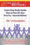 ITIL V3 Foundation Certification Exam Preparation Course in a Book for Passing the ITIL V3 Foundation Exam - The How To Pass on Your First Try Certification Study Guide - Second Edition