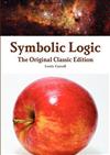 Symbolic Logic - The Original Classic Edition