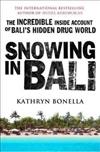 Snowing in Bali: The Incredible Inside Account of Bali's Hidden Drug World