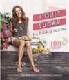 I Quit Sugar: 108 Sugar-free Recipes