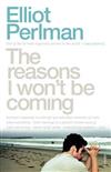 The Reasons I Won't Be Coming