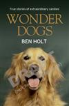 Wonder Dogs: True Stories of Extraordinary Canines