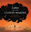 Luther and the Cloud-Makers